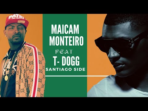 Maicam Monteiro ft T-Dogg - Santiago Side (Official Video)
