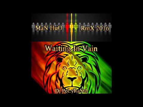 DJPOLYRASTA  MAN HUO RMX 2016  -  Waiting in Vain