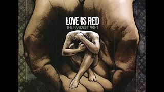 Love Is Red - Say Goobye