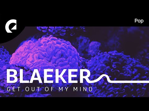 BLAEKER - Get Out Of My Mind