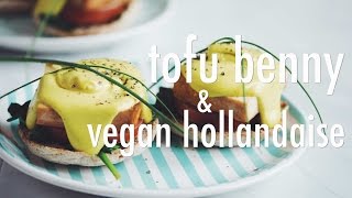 TOFU BENNY & VEGAN HOLLANDAISE | hot for food