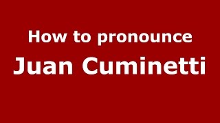 How to pronounce Juan Cuminetti