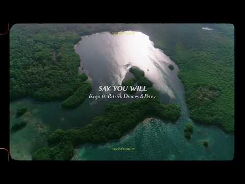 Kygo - Say You Will w/ Patrick Droney & Petey (Official Audio)