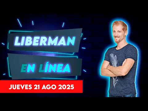 Liberman En Línea - Late 93.1 - Programa radial EN VIVO | 21/08/2025