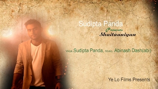 Shaitaniyaan Cover~Badmashiyaan #Ankit Tiwari | SUDIPTA