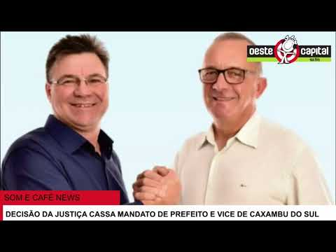 JUSTIÇA CASSA MANDATOS DE ATUAL PREFEITO E VICE DE CAXAMBU DO SUL