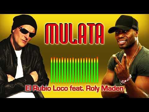MULATA El Rubio Loco Feat. Roly Maden