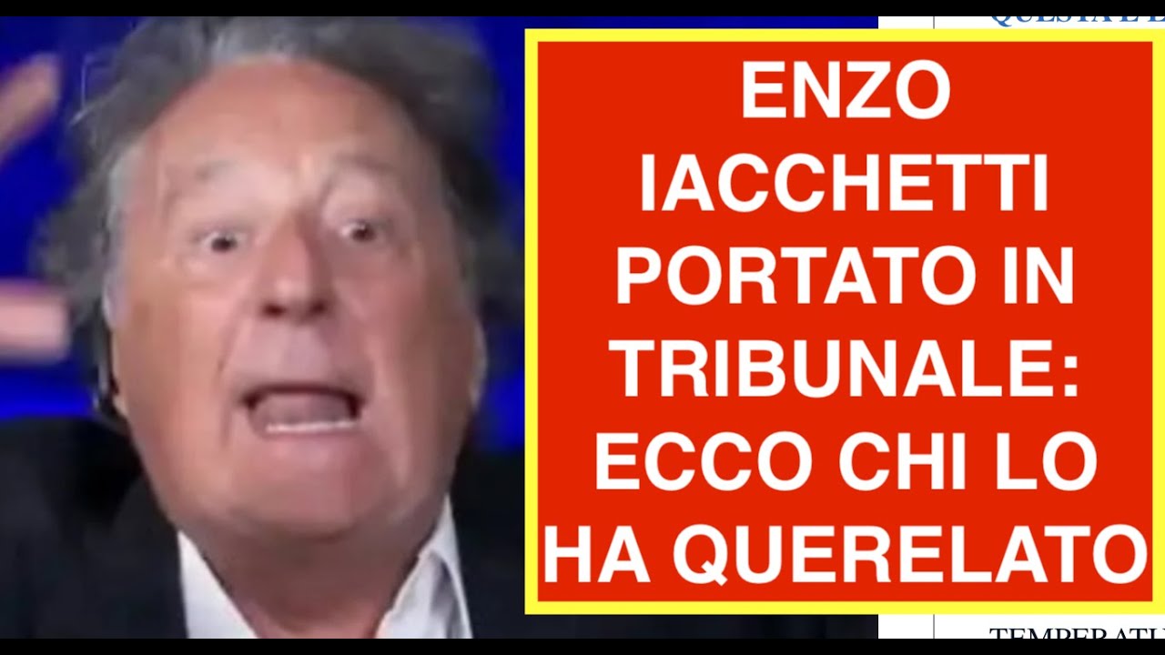 ENZO IACCHETTI PORTATO IN TRIBUNALE: ECCO CHI LO HA QUERELATO