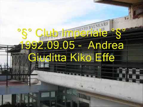 1992 09 05  °§° Club Imperiale °§°  -  Andrea Giuditta Kiko Effe