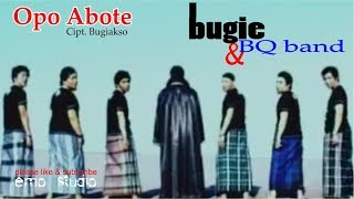 Download lagu Bugie & BQ band - Opo Abote ( Dilengkapi Lirik Bahasa Indonesia ) mp3
