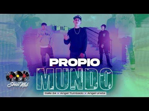 Propio Mundo Feat Angel Tumbado - Calle 24