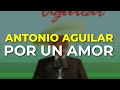 Antonio Aguilar - Por un Amor (Audio Oficial)