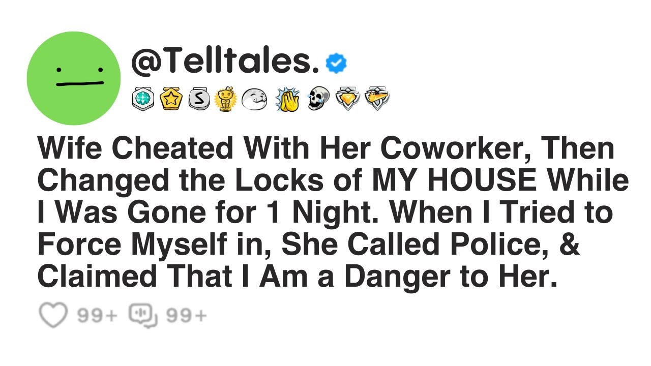 Wife Cheated With Her Coworker, Then Changed the Locks of MY HOUSE While I Was Gone for 1 Night...