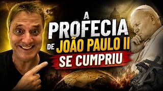 A profecia de João Paulo 2 se cumpriu!
