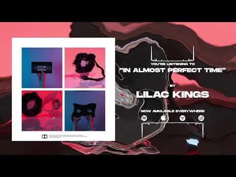 Lilac Kings - "In Almost Perfect Time" (Official Stream Video)