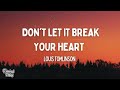Louis Tomlinson Don T Let It Break Your Heart Lyrics