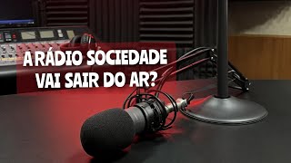 AS DEMISSÕES DA RÁDIO SOCIEDADE A EMISSORA VAI SAIR DO AR?