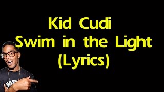 Kid Cudi Swim in The Light Lyrics