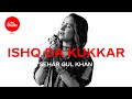 Coke Studio 2020 | Ishq Da Kukkar | Sehar Gul Khan