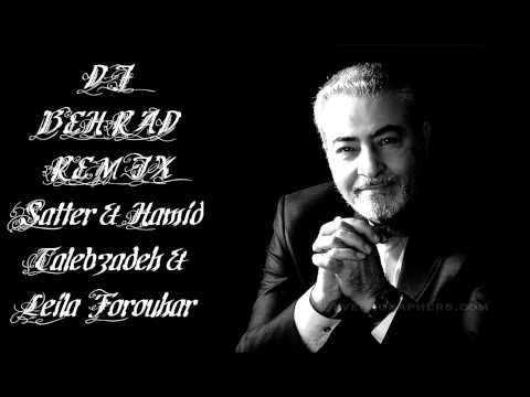 DJ BEHRAD REMIX  Satter & Hamid Talebzadeh & Leila Forouhar