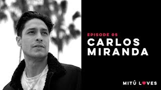 CARLOS MIRANDA | Mitu Loves Ep5 - mitu video