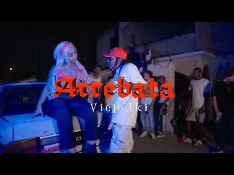 Viejo Iki - Arrebatá 🍓👱🏼‍♀️ | ( Video Oficial )