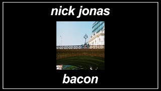 Bacon - Nick Jonas (feat. Ty Dolla $ign) (Lyrics)