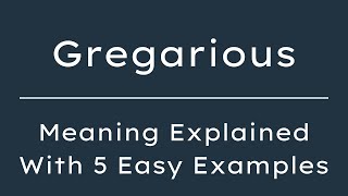 What Does Gregarious Mean Gregarious Meaning in English With 5 Example Sentences