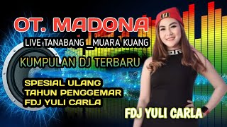Download lagu FULL DJ OT MADONA || FDJ YULI CARLA..SHOW TANABANG ULU mp3