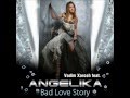 Angelika feat. Vadim Xorosh - Bad Love Story ...