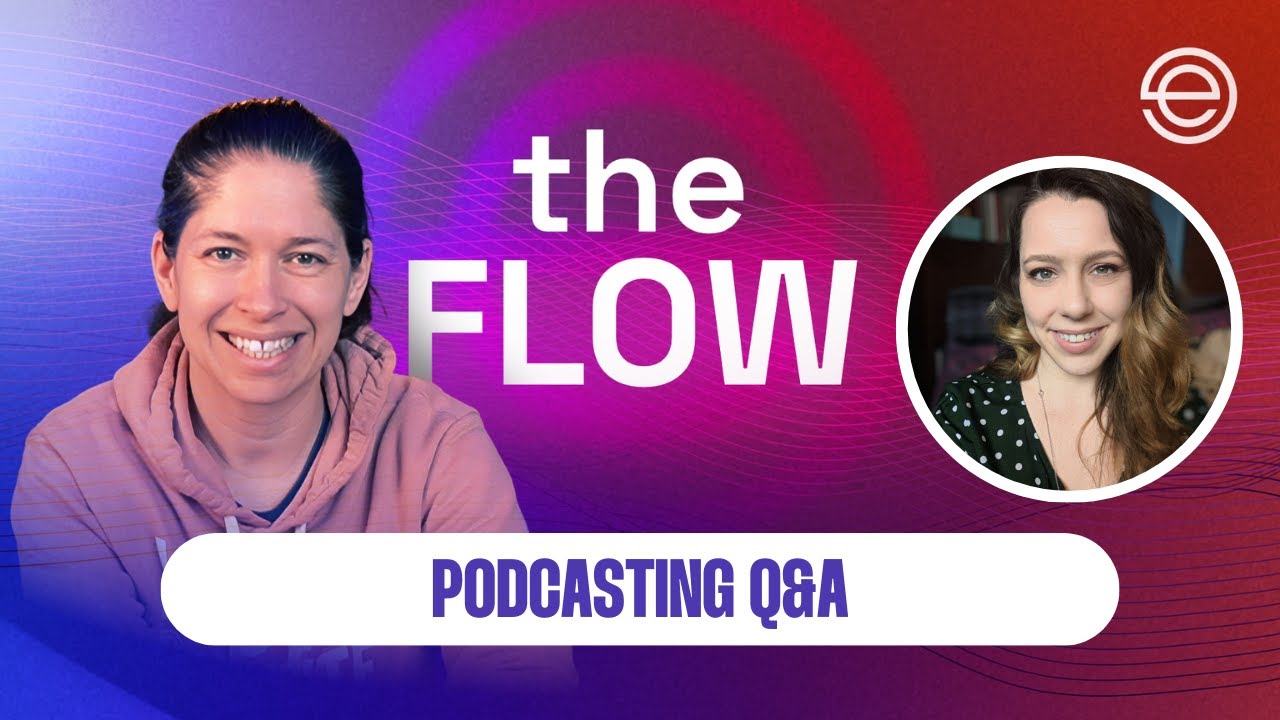 The Flow: Episode 77 - Podcasting Q&A with Katie & Nat | The Flow