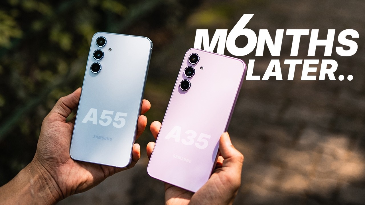 Galaxy A55 | A35 - 6 Months Later!