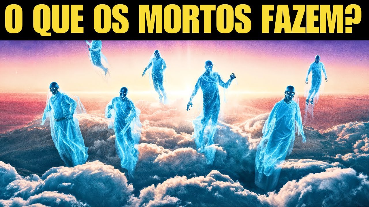 O Que os Mortos Estão FAZENDO AGORA? A resposta bíblica Irá surpreendê-lo