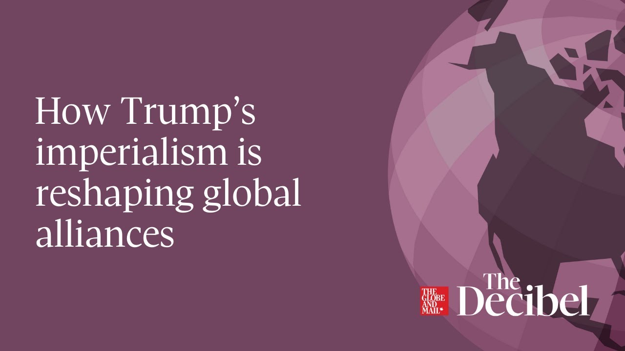 How Trump’s imperialism is reshaping global alliances