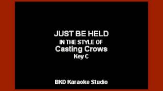 Just Be Held (In the Style of Casting Crowns) (Karaoke with Lyrics)