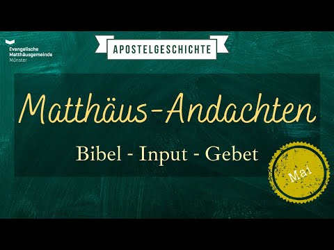 Andacht am 17.05.2021 zu Apostelgeschichte 1,1 -14