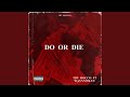 Do or Die (feat. Wavvy2Flyy)