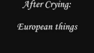 After Crying: European things