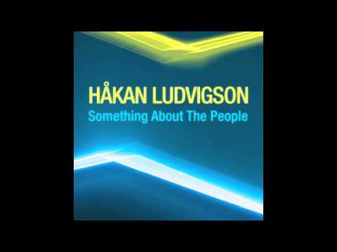 Hakan Ludvigson - Something About The People