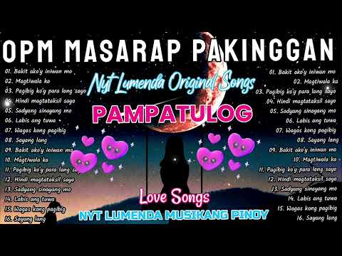 OPM MASARAP PAKINGGAN - Nyt Lumenda original Songs PAMPATULOG Love Song New Style 