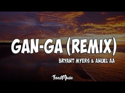 Bryant Myers & Anuel AA – Gan-Ga (Remix) (Letra/Lyrics)