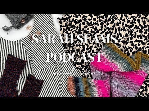 Sarah Seams Podcast Episode 9: Nick's Dress, Friday Shrug, Savannah Socks - Knitting Sewing Quilting