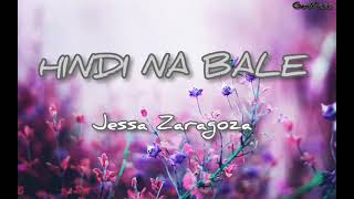 JESSA ZARAGOSA- HINDI NA BALE with lyrics