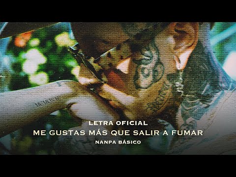 Me gustas más que salir a fumar - Nanpa Básico (LETRA)