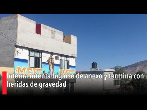 Interna intenta fugarse de anexo y termina con heridas de gravedad