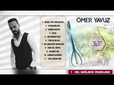 Ömer Yavuz - Bel Bağladık İnsanlara