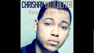 Chrishan-Do it better ~ W.C remix