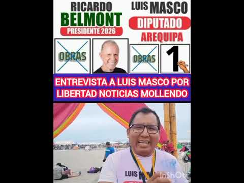 LUIS MASCO ENTREVISTADO POR LIBERTAD NOTICIAS MOLLENDO PROV. ISLAY AREQUIPA 22/2/26