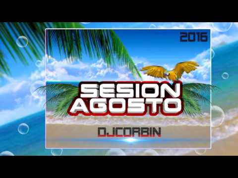 Sesion Agosto 2016 DJ CORBIN House, Electro, EDM