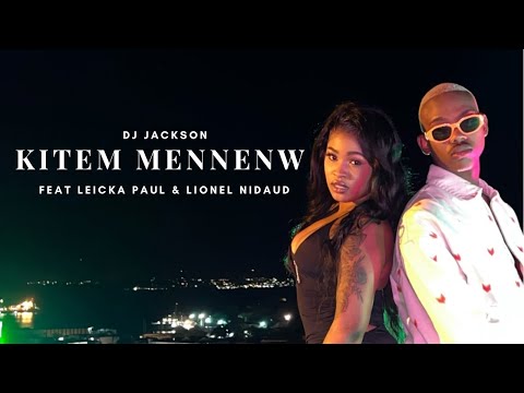 DJ JACKSON - Kite’m Mennenw feat LEICKA PAUL & LIONEL NIDAUD ( official video )